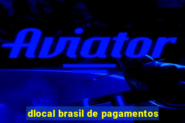 dlocal brasil de pagamentos